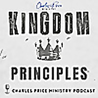 Kingdom Principles - Book of Matthew | Charles Price Ministry Podcast