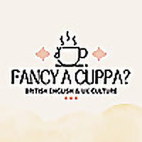 Fancy A Cuppa? - British English and UK Culture