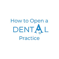 How to Open a Dental Practice