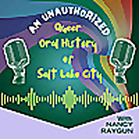 An Unauthorized Queer Oral History of Salt Lake City