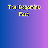 The Dopamine Fast