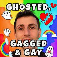 Ghosted, Gagged and Gay!