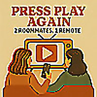 Press Play Again: 2 Roommates, 1 Remote