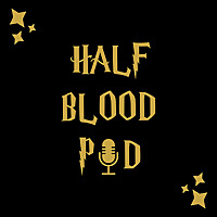 Half Blood Pod - A Harry Potter Podcast
