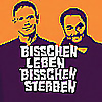 Bisschen Leben, bisschen sterben