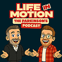 Life In Motion: The Parkinson's Podcast