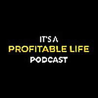 It's a Profitable Life