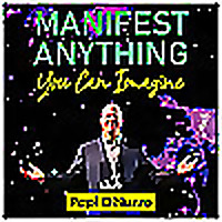 Manifest Anything You Can Imagine with Papi(PJ) DiNuzzo