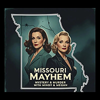 Missouri Mayhem: Mystery & Murder with Mindy & Megan!