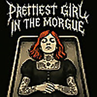 The Prettiest Girl In the Morgue