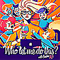 Who Let Me Do This? &mdash; Funny, Unfiltered Stories of Working Mom Life, Career & Chaos