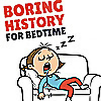 Boring History For Bedtime