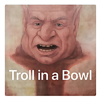 Troll in a Bowl
