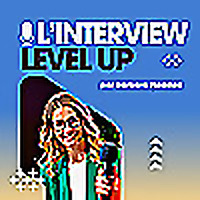 L'Interview "Level Up"