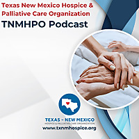 TNMHPO Hospice + Palliative Care Podcast
