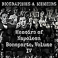 Memoirs of Napoleon Bonaparte, Volume IV
