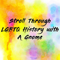 Stroll Through LGBTQ History with A Gnome