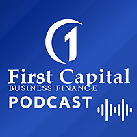 Business Financing Insights by First Capital Business Finance