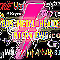 80s_Metal_Headz Interviews
