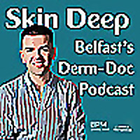 Skin Deep - Belfast's Derm-Doc Podcast