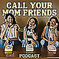 Call Your Mom Friends