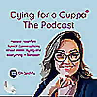 Dying for a Cuppa - The Podcast