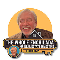The Whole Enchilada of Real Estate Investing