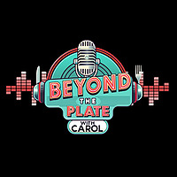 BEYOND THE PLATE WITH CAROL
