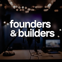 Founders and Builders
