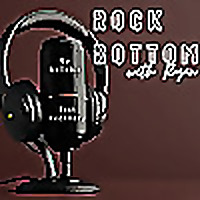 Rock Bottom With Ryan