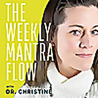 The Weekly Mantra Flow with Dr. Christine
