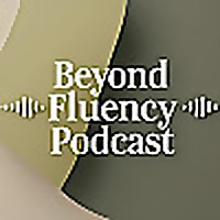Beyond Fluency Podcast