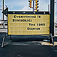 Everything Is Symbolic: The 1989 Diaries