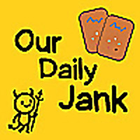 OUR DAILY JANK
