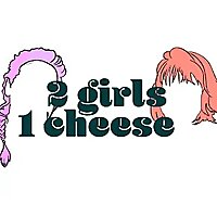2 Girls 1 Cheese