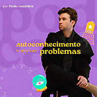 autoconhecimento tamb&eacute;m tem problemas | Paolo Gozdzink