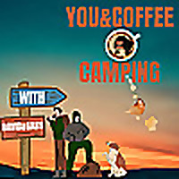 You and Coffee = Camping