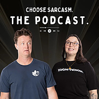 THE CHOOSE SARCASM 7 MINUTE PODCAST.