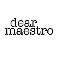 Dear Maestro