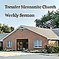 Tressler Mennonite Sermon Replay