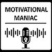 Motivational Maniac Podcast