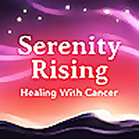 Serenity Rising: Healing with Cancer