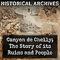 Canyon de Chelly; The Story of its Ruins and People