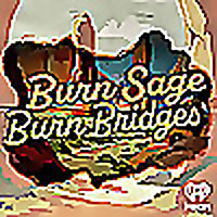 Burn Sage Burn Bridges