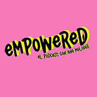 Empowered con Ana Molinar