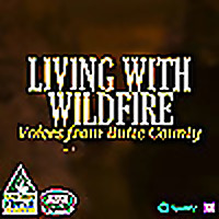 Living With Wildfire: Voices from Butte County