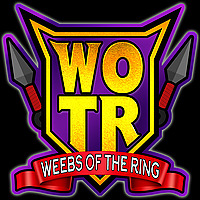 Weebs Of The Ring Podcast