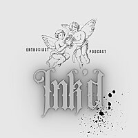 The Ink'd Enthusiast Podcast