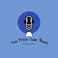 The Pitch-Side Blues Podcast