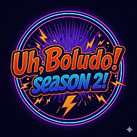 Uh, Boludo!...